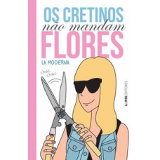 OS CRETINOS NÃO MANDAM FLORES