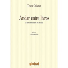 ANDAR ENTRE LIVROS: A LEITURA LITERARIA NA ESCOLA