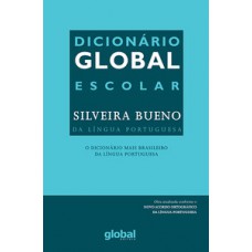 DICIONÁRIO GLOBAL - ESCOLAR SILVEIRA BUENO DA LÍNGUA PORTUGUESA