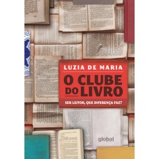 O CLUBE DO LIVRO - SER LEITOR, QUE DIFERANÇA FAZ?