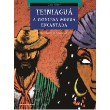 Teiniaguá: A princesa moura encantada