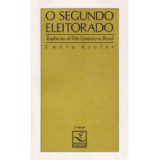 O SEGUNDO ELEITORADO: TENDÊNCIAS DO VOTO FEMININO NO BRASIL