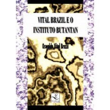 VITAL BRAZIL E O INSTITUTO BUTANTAN