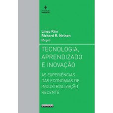 TECNOLOGIA, APRENDIZADO E INOVAÇÃO: AS EXPERIÊNCIAS DAS ECONOMIAS DE INDUSTRIALIZAÇÃO RECENTE