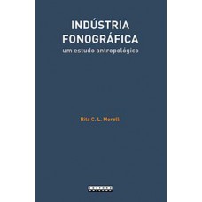 INDÚSTRIA FONOGRÁFICA: UM ESTUDO ANTROPOLÓGICO