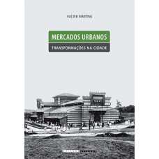 MERCADOS URBANOS, TRANSFORMAÇÕES NA CIDADE