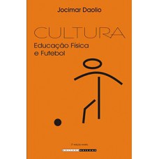 CULTURA: EDUCAÇÃO FÍSICA E FUTEBOL