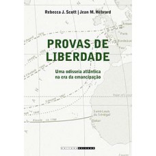 PROVAS DE LIBERDADE: UMA ODISSEIA ATLÂNTICA NA ERA DA EMANCIPAÇÃO