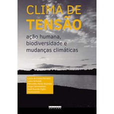 CLIMA DE TENSÃO: AÇÃO HUMANA, BIODIVERSIDADE E MUDANÇAS CLIMÁTICAS