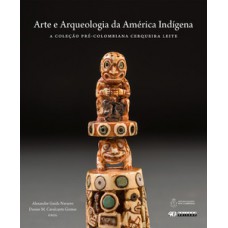 ARTE E ARQUEOLOGIA DA AMÉRICA INDÍGENA: A COLEÇÃO PRÉ-COLOMBIANA CERQUEIRA LEITE
