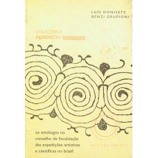 Coleções e expedições vigiadas: Os etnólogos no conselho de fiscalização das expedições artísticas e científicas no Brasil