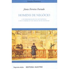 Homens de negócio: A interpretação da metrópole e do comércio nas minas setentistas