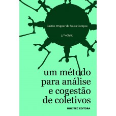 Um método para análise e cogestão de coletivos: A constituição do sujeito, a produção de valor de uso e a democracia em instituições — O método da roda