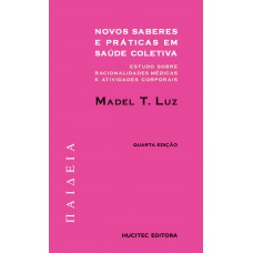 Novos saberes e práticas em saúde coletiva: Estudos sobre racionalidades médicas e atividades corporais