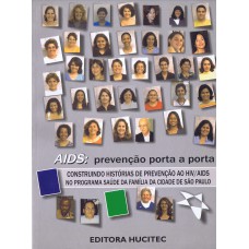 Aids: prevenção porta a porta: Construindo histórias de prevenção ao HIV/Aids no programa saúde da família de cidade de São Paulo