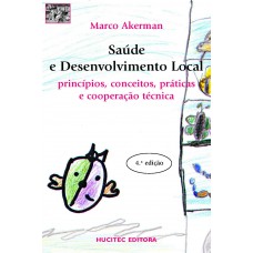 Saúde e desenvolvimento local: Princípios, conceitos, práticas e cooperação técnica