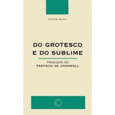 DO GROTESCO E DO SUBLIME