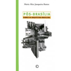 PÓS-BRASÍLIA: RUMOS DA ARQUITETURA BRASILEIRA