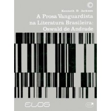 A PROSA VANGUARDISTA NA LITERATURA BRASIL: OSWALD DE ANDRADE