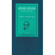 HEINER MULLER - O ESPANTO NO TEATRO