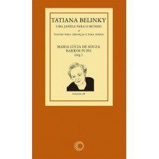 TATIANA BELINKY: UMA JANELA PARA O MUNDO: TEATRO PARA AS CRIANÇAS E PARA TODOS