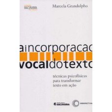 A INCORPORAÇÃO VOCAL DO TEXTO: TÉCNICAS PSICOFÍSICAS PARA TRANSFORMAR TEXTO EM AÇÃO