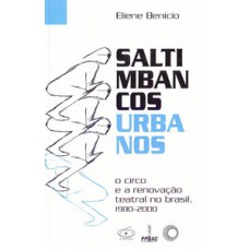 SALTIMBANCOS URBANOS: O CIRCO E A RENOVAÇÃO TEATRAL NO BRASIL, 1980-2000