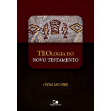 TEOLOGIA DO NOVO TESTAMENTO - (MORRIS)