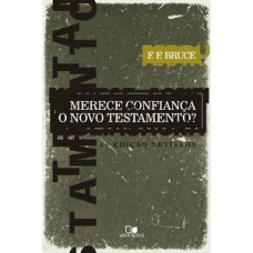 MERECE CONFIANÇA O NOVO TESTAMENTO? - 3º EDIÇÃO