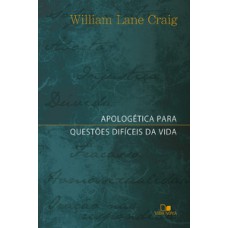 APOLOGÉTICA PARA QUESTÕES DIFÍCEIS DA VIDA