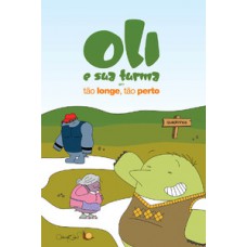 OLI E SUA TURMA: EM TÃO LONGE, TÃO PERTO