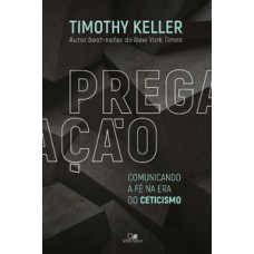 PREGAÇÃO - COMUNICANDO A FÉ NA ERA DO CETICISMO