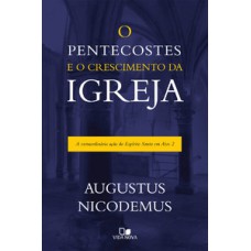 PENTECOSTES E O CRESCIMENTO DA IGREJA, O