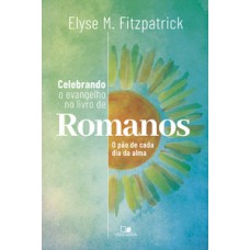 CELEBRANDO O EVANGELHO NO LIVRO DE ROMANOS