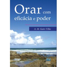 Orar com eficácia e poder