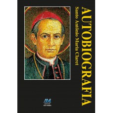 Autobiografia - Santo Antônio Maria Claret