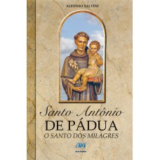 Santo Antônio de Pádua - o Santo dos milagres