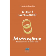 O que é sacramento? Matrimônio