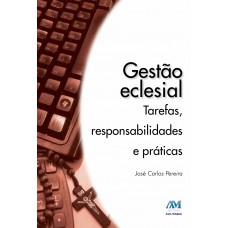 Gestão eclesial - tarefas responsabilidades e práticas