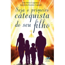 Seja o primeiro catequista do seu filho