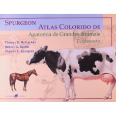 SPURGEON - ATLAS COLORIDO DE ANATOMIA DE GRANDES ANIMAIS: FUNDAMENTOS