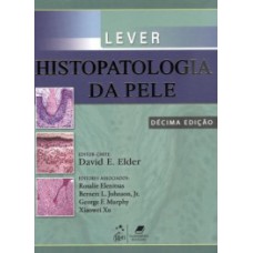 LEVER - HISTOPATOLOGIA DA PELE - 10ª ED