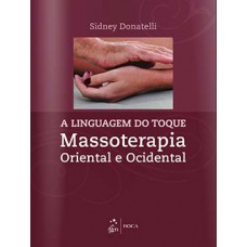 A LINGUAGEM DO TOQUE - MASSOTERAPIA ORI