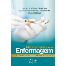 MEDICAMENTOS EM ENFERMAGEM: FARMACOLOGIA E ADMINISTRAÇÃO