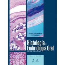 HISTOLOGIA E EMBRIOLOGIA ORAL: TEXTO, ATLAS, CORRELAÇÕES CLÍNICAS