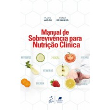 MANUAL DE SOBREVIVÊNCIA PARA NUTRIÇÃO CLÍNICA - 2 ED