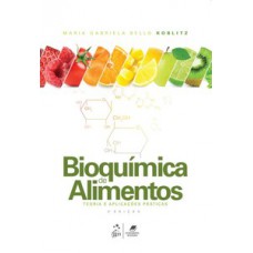 BIOQUÍMICA DE ALIMENTOS: TEORIA E APLICAÇÕES PRÁTICAS