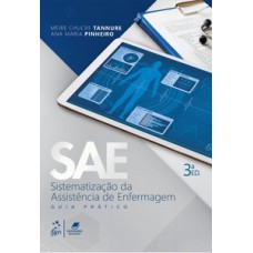 SAE - SISTEMATIZAÇÃO DA ASSISTÊNCIA DE ENFERMAGEM - 3 ED