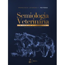 SEMIOLOGIA VETERINÁRIA: A ARTE DO DIAGNÓSTICO