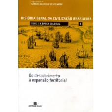 HGCB - Vol. 1 - A época colonial: Do descobrimento à expansão territorial: Do descobrimento à expansão territorial